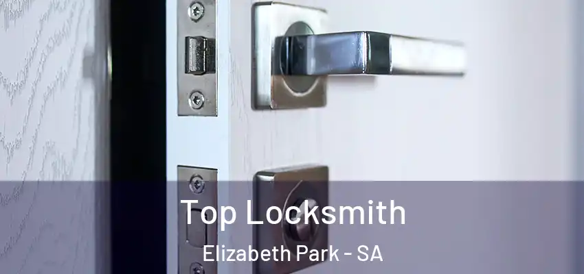 Top Locksmith Elizabeth Park - SA