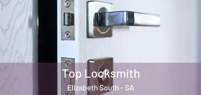  Top Locksmith Elizabeth South - SA