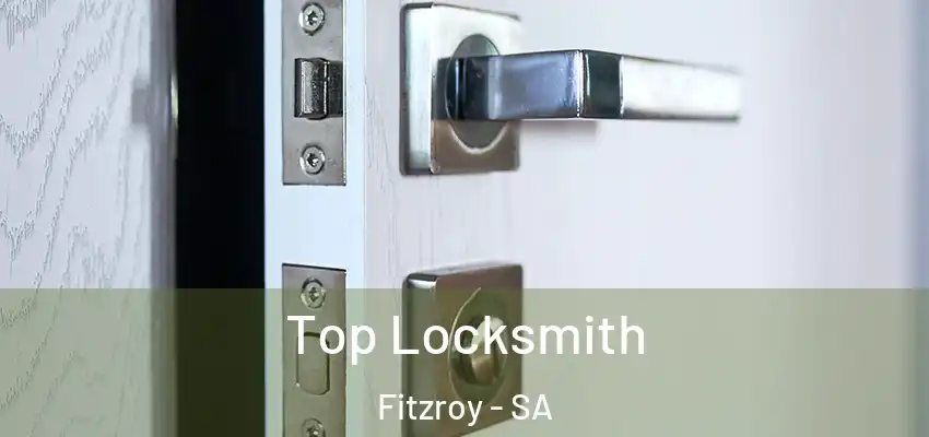 Top Locksmith Fitzroy - SA