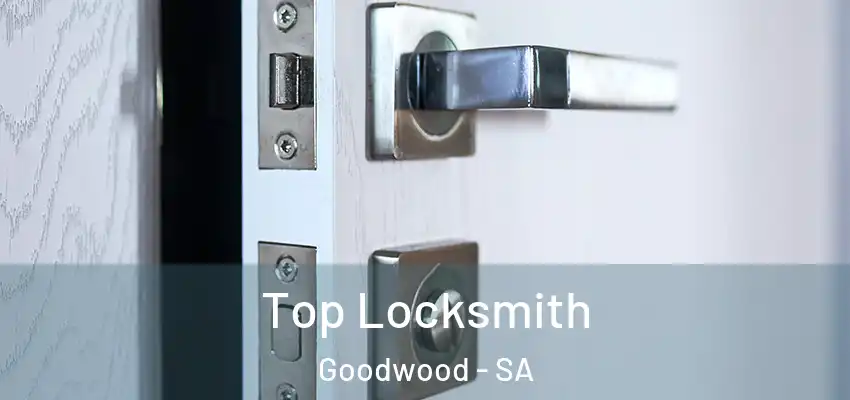 Top Locksmith Goodwood - SA