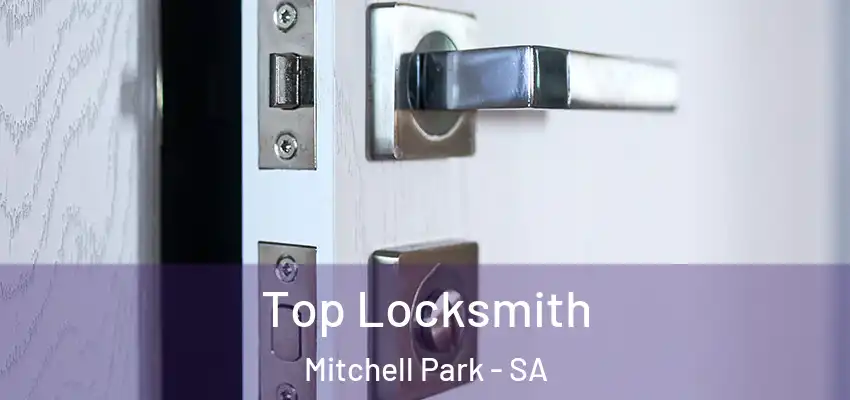  Top Locksmith Mitchell Park - SA