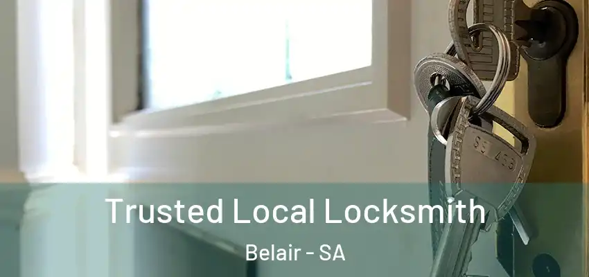 Trusted Local Locksmith Belair - SA