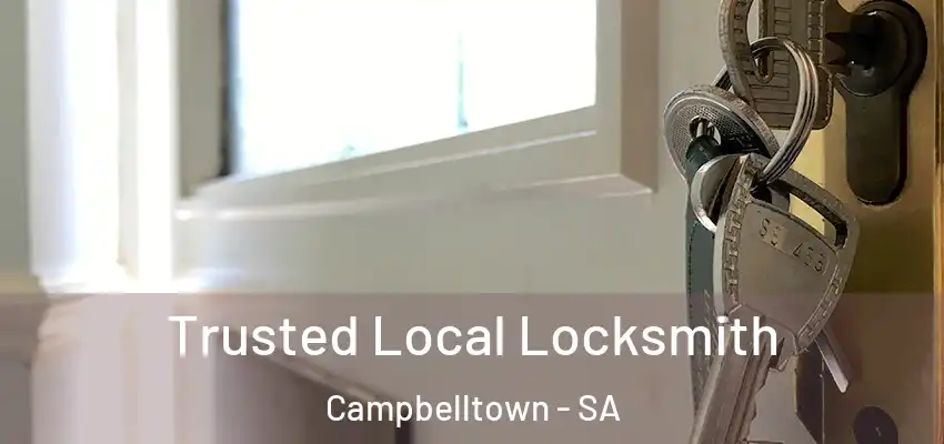 Trusted Local Locksmith Campbelltown - SA