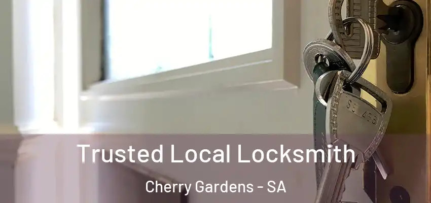 Trusted Local Locksmith Cherry Gardens - SA