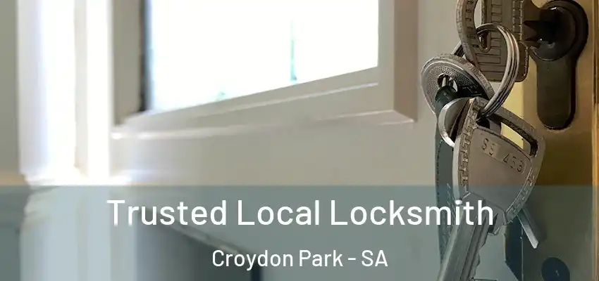  Trusted Local Locksmith Croydon Park - SA