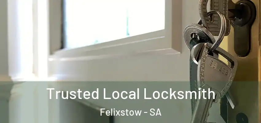 Trusted Local Locksmith Felixstow - SA