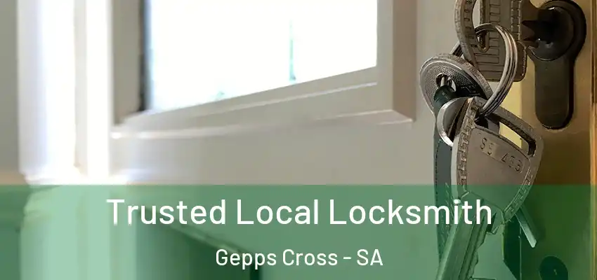 Trusted Local Locksmith Gepps Cross - SA