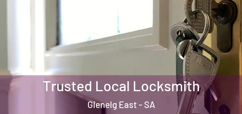 Trusted Local Locksmith Glenelg East - SA