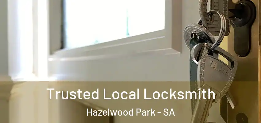 Trusted Local Locksmith Hazelwood Park - SA