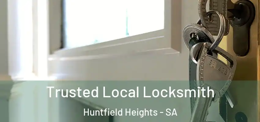 Trusted Local Locksmith Huntfield Heights - SA