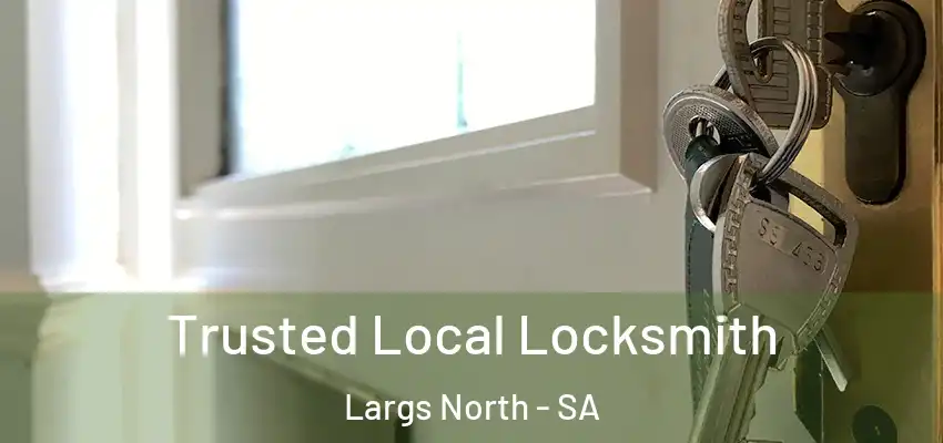 Trusted Local Locksmith Largs North - SA