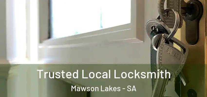 Trusted Local Locksmith Mawson Lakes - SA