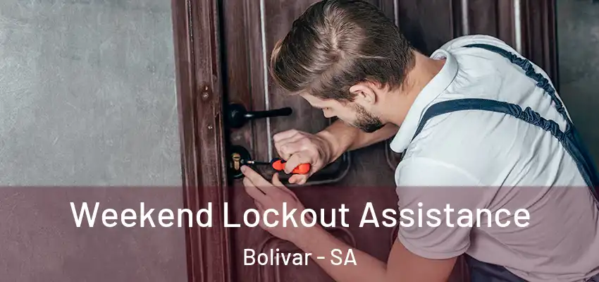 Weekend Lockout Assistance Bolivar - SA