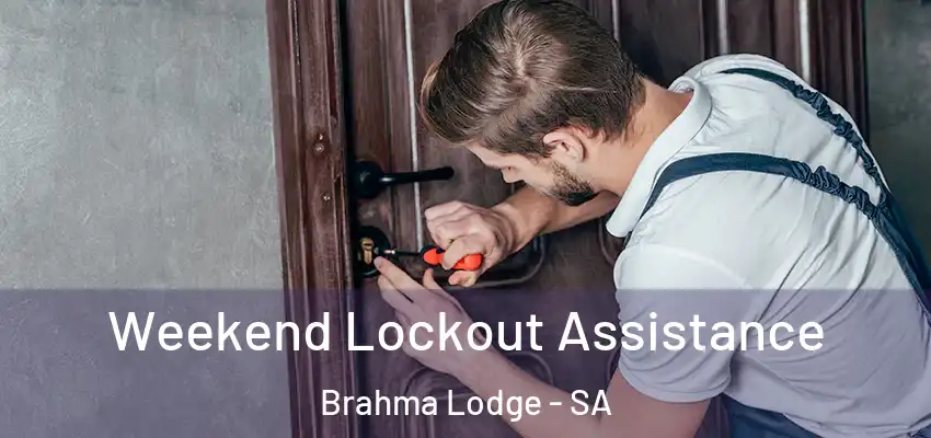  Weekend Lockout Assistance Brahma Lodge - SA
