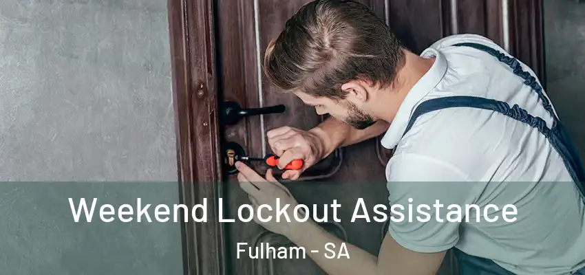 Weekend Lockout Assistance Fulham - SA