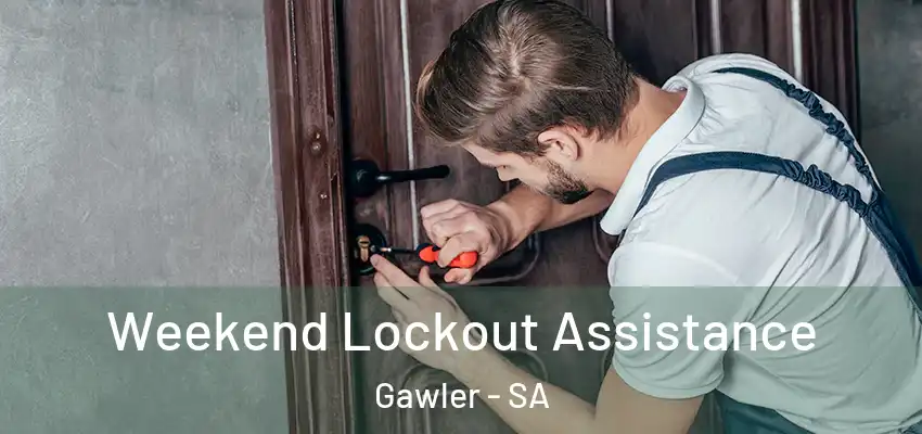Weekend Lockout Assistance Gawler - SA