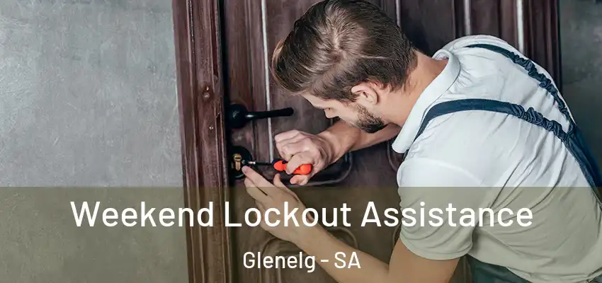 Weekend Lockout Assistance Glenelg - SA