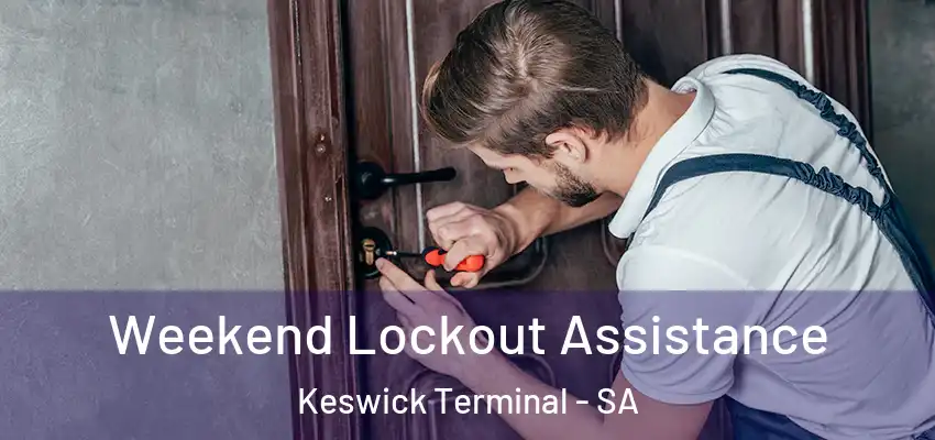 Weekend Lockout Assistance Keswick Terminal - SA