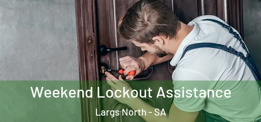  Weekend Lockout Assistance Largs North - SA