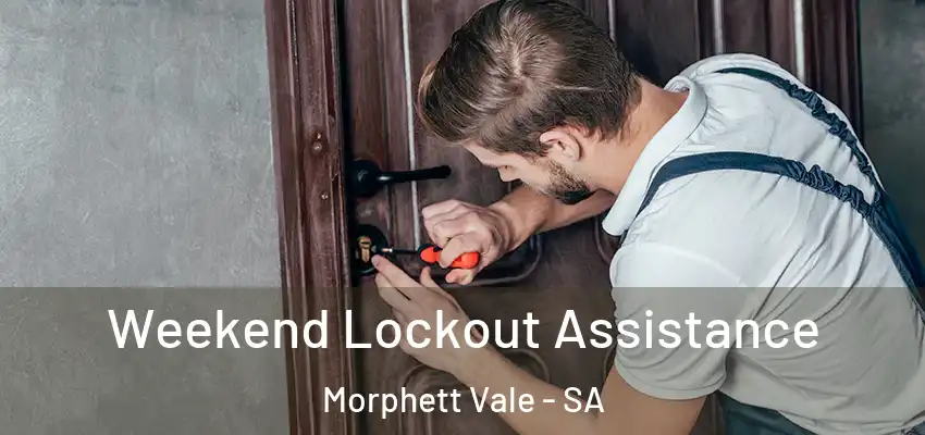 Weekend Lockout Assistance Morphett Vale - SA