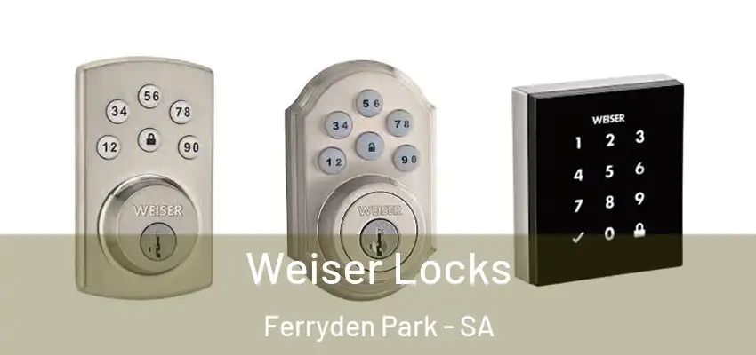 Weiser Locks Ferryden Park - SA