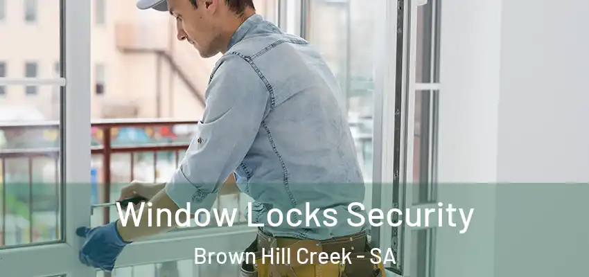 Window Locks Security Brown Hill Creek - SA