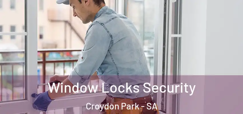 Window Locks Security Croydon Park - SA