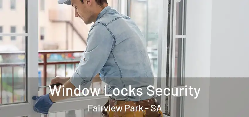 Window Locks Security Fairview Park - SA