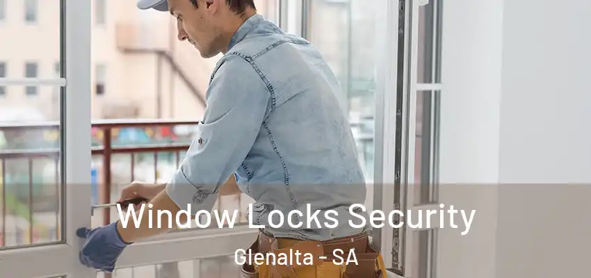 Window Locks Security Glenalta - SA