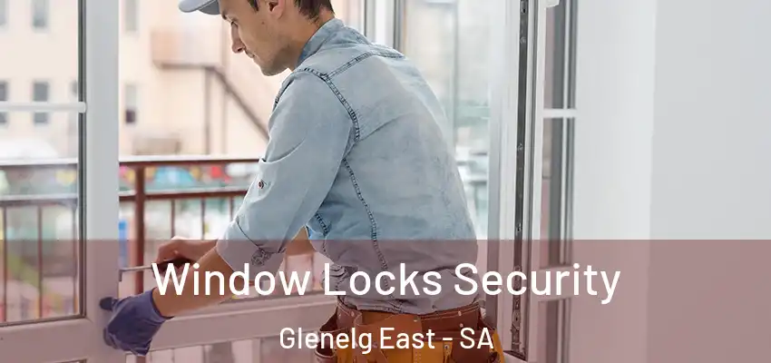 Window Locks Security Glenelg East - SA