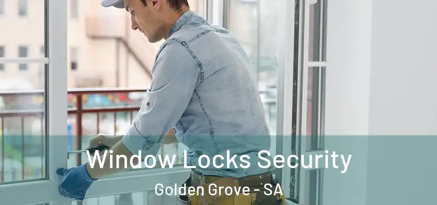 Window Locks Security Golden Grove - SA