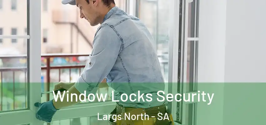 Window Locks Security Largs North - SA